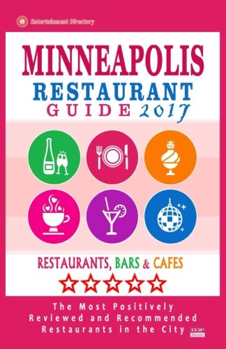 Minneapolis Restaurant Guide 2017: Best Rated Restaurants in Minneapolis, Minnesota - 500 Restaurants, Bars and Caf???s recommended for Visitors, 2017