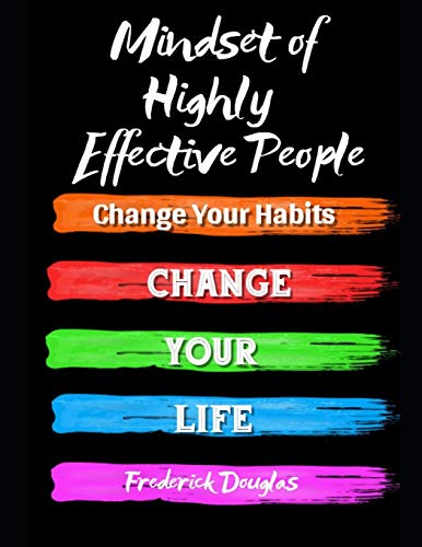 Mindset of Highly Effective People: Change Your Habits ?Çô Change Your Life