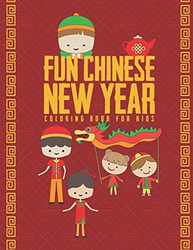 Fun Chinese New Year Coloring Book For Kids: 25 Fun Designs For Boys And Girls