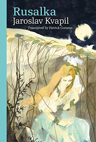 Rusalka: A Lyrical Fairy-tale in Three Acts (Modern Czech Classics)
