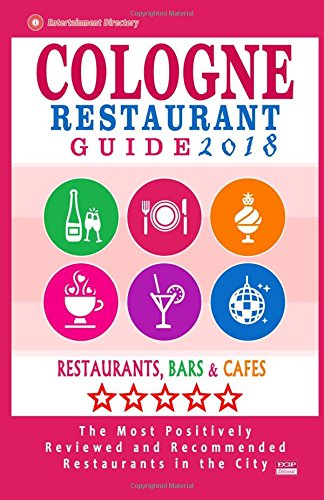 Cologne Restaurant Guide 2018: Best Rated Restaurants in Cologne, Germany - 500 Restaurants, Bars and Caf???s recommended for Visitors, 2018