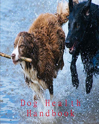 Dog Health Handbook.: An Organiser; a reference; a guide; a record; an inspiration, and a useful tool for every dog owner.