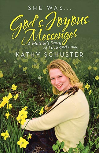 She Was God?Æs Joyous Messenger: A Mother?Æs Story of Love and Loss