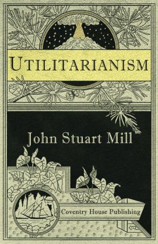 Utilitarianism (Annotated) by John Stuart Mill