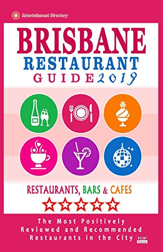 Brisbane Restaurant Guide 2019: Best Rated Restaurants in Brisbane, Australia - 500 Restaurants, Bars and Caf???s recommended for Visitors, 2019