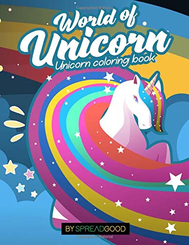 Spread good world of Unicorn|A unicorn Coloring Book for Kids for ages 4-8|45 enchanting coloring pages|A enchanting and magical experience fun and ... and much more..