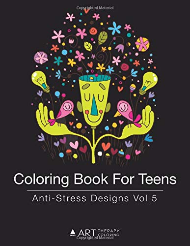 Coloring Book For Teens: Anti-Stress Designs Vol 5 (Coloring Books For Teens) (Volume 5)