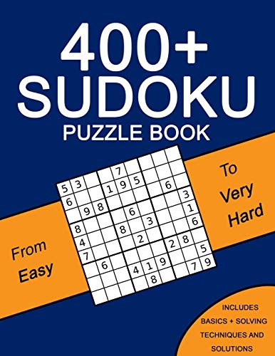 400+ Sudoku Puzzle Book: Easy to Very Hard Puzzles ??? Including Solving Techniques and Solutions