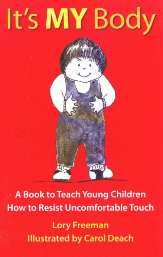 It's MY Body: A Book to Teach Young Children How to Resist Uncomfortable Touch (Children's Safety Series and Abuse Prevention)