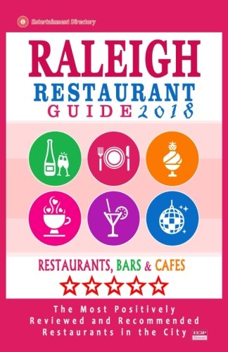 Raleigh Restaurant Guide 2018: Best Rated Restaurants in Raleigh, North Carolina - 500 Restaurants, Bars and Caf???s recommended for Visitors, 2018
