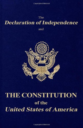 The Declaration of Independence and the Constitution of the United States of America by Founding Fathers