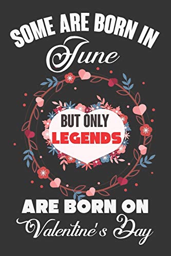 Some Are Born In June But Only Legends Are Born On Valentine?ÇÖs Day: Valentine Gift, Best Gift For Man And Women Who Are Born In June
