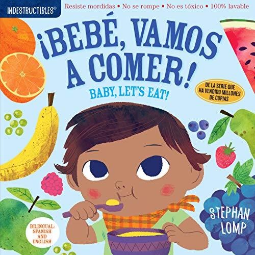 Indestructibles: Beb???, vamos a comer! / Baby, Let's Eat! (English and Spanish Edition)