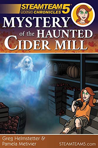STEAMTeam 5 Chronicles: Mystery of the Haunted Cider Mill