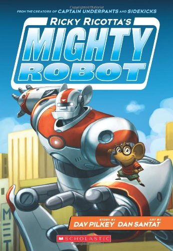 Ricky Ricotta's Mighty Robot (Ricky Ricotta's Mighty Robot #1)