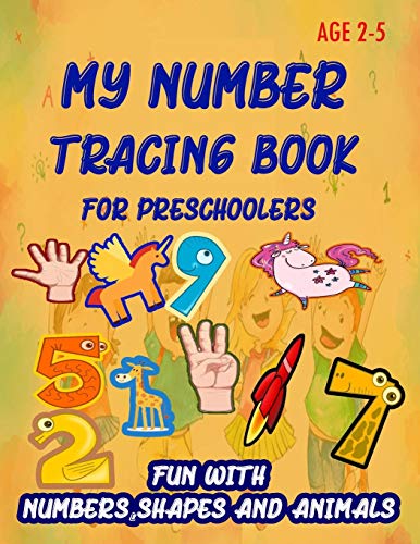 My Number Tracing Book For Preschoolers: Give your child all the practice , Math Activity Book, practice for preschoolers ,First Handwriting,Coloring ... workbook, Number Writing Practice Book