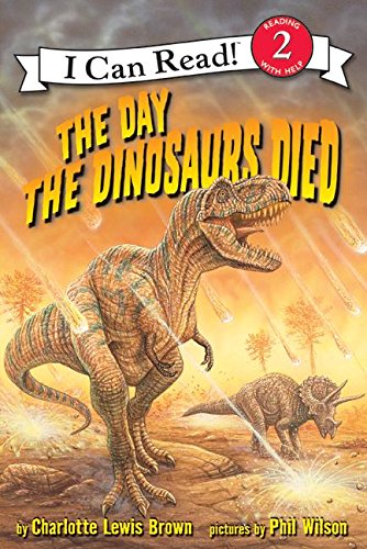 The Day the Dinosaurs Died (I Can Read Level 2)