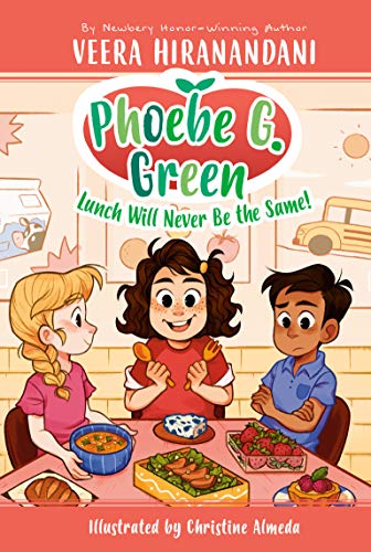 Lunch Will Never Be the Same! #1 (Phoebe G. Green) by Veera Hiranandani