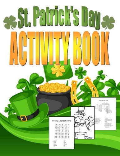 St. Patrick's Day Activity Book: Saint Patrick's Day Book for Kids Ages 6-12 (Holiday Coloring Books) (Volume 2)