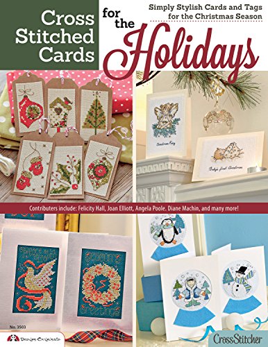 Cross Stitched Cards for the Holidays: Simply Stylish Cards and Tags for the Christmas Season (Design Originals) 40+ Charming Christmas Cards to Stitch, from the Editors of CrossStitcher Magazine
