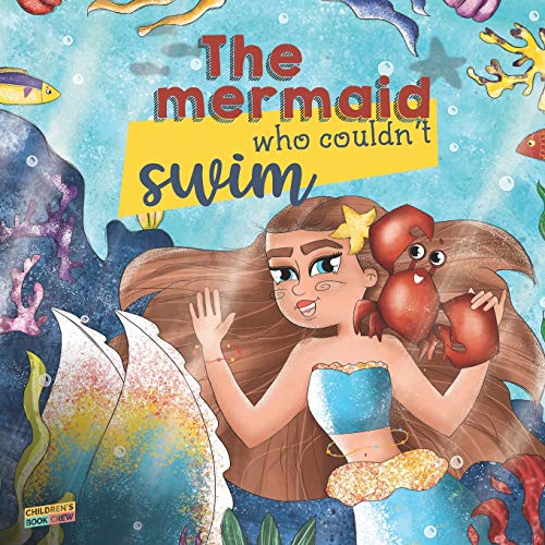 The Mermaid Who Couldn’t Swim: Children’s Book About Mermaids, Overcoming Fears, Bullies, Learning to Swim, Trusting your Friends - Picture book - Illustrated Bedtime Story Age 3 5