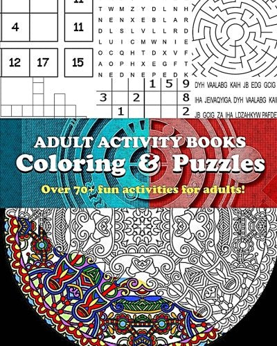 Adult Activity Books Coloring and Puzzles Over 70 Fun Activities for Adults: An Activity Book for Adults Featuring: Coloring, Sudoku, Word Search, Mazes, Cryptograms and more Logic Puzzles