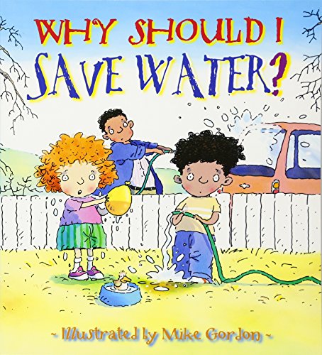Why Should I Save Water? (Why Should I? Books)