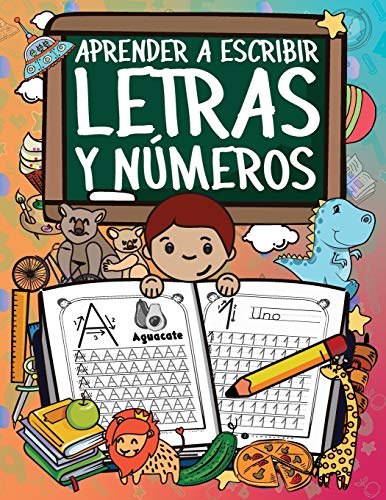 Aprender A Escribir Letras Y N???meros: Ejercicios Para Escribir El Alfabeto Y Los N???meros Del 1 Al 20 (Spanish Edition)