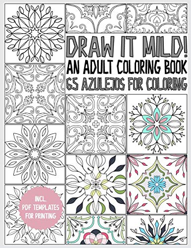 Azulejo coloring book for adults: Draw it mild! 65 Azulejos for coloring