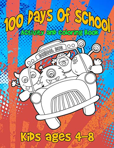 100 Days Of School Activity and Coloring Book Kids ages 4-8: Cute Monster Characters to Color, Simple Mazes and Tic-Tac-Monster-Toe (100th Day Of School Gifts for Boys and Girls)