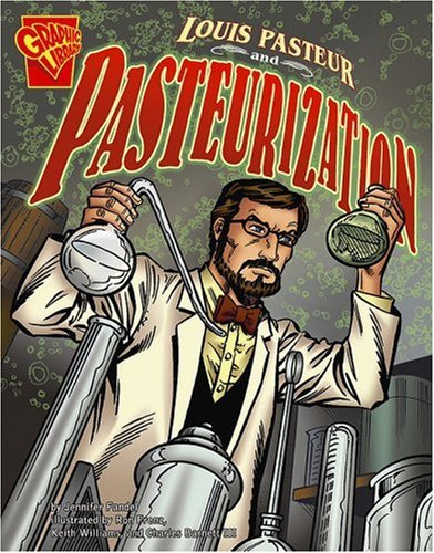 Louis Pasteur and Pasteurization (Rise and Shine) (Inventions and Discovery)