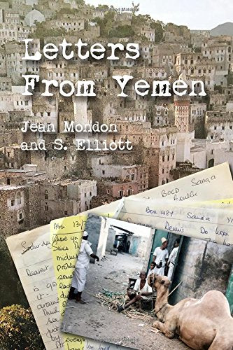 Letters from Yemen: No matter our age, we are all heroes of our own lives.  Travel along with Jean Mondon, a 62-year-young English Midwife as she ... in the Arab Republic of Yemen in the 1980s.