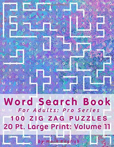 Word Search Book For Adults: Pro Series, 100 Zig Zag Puzzles, 20 Pt. Large Print, Vol. 11 (Pro Word Search Books For Adults)