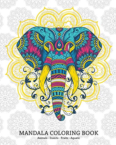 Mandala Coloring Book  Animals - Insects - Fruits - Aquatic: Beautiful Coloring Book with 25 Big Mandalas | 8 X 10 inches ( 20,32 X 25,4 cm |