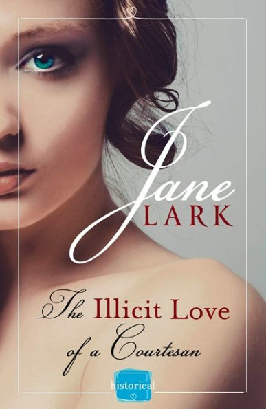 The Illicit Love Of A Courtesan: A Steamy Historical Romance In Racy Regency London (The Marlow Family Secrets) (Book 1)