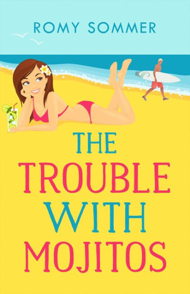 The Trouble With Mojitos: A Royal Romance To Remember! (The Royal Romantics) (Book 2)