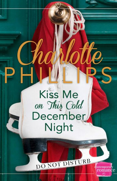 Kiss Me On This Cold December Night: Harperimpulse Contemporary Fiction (A Novella) (Do Not Disturb) (Book 3)