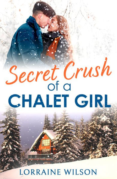 Secret Crush Of A Chalet Girl: (A Novella) (Ski Season) (Book 4)