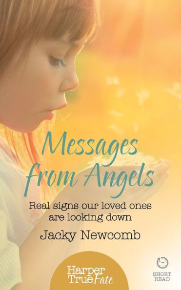 Messages From Angels: Real Signs Our Loved Ones Are Looking Down (Harpertrue Fate - A Short Read)