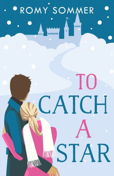 To Catch A Star: The Most Heartwarming And Feel Good Royal Romantic Comedy Of The Year! (The Royal Romantics) (Book 3)
