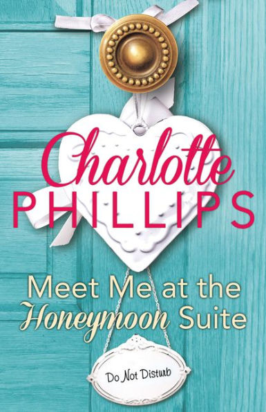Meet Me At The Honeymoon Suite: Harperimpulse Contemporary Fiction (A Novella) (Do Not Disturb) (Book 5)