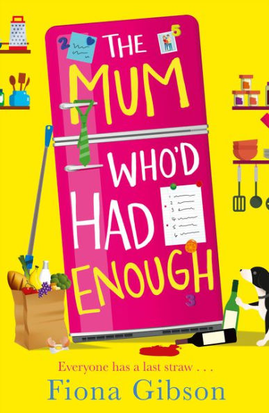 The Mum Who’D Had Enough: A Laugh Out Loud Romantic Comedy Perfect For Fans Of Why Mummy Drinks
