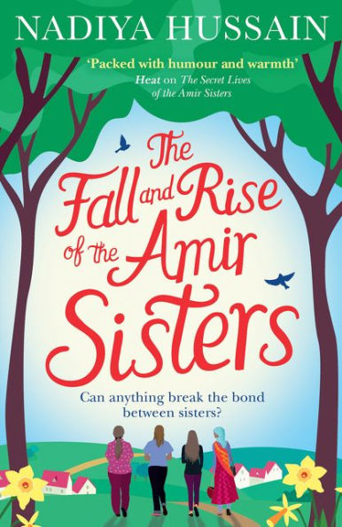 The Fall And Rise Of The Amir Sisters: A Warm-Hearted And Funny Read About Love And Family From The Much-Loved Winner Of Gbbo