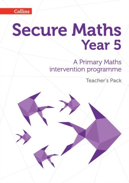 Secure Maths – Secure Year 5 Maths Teacher’S Pack: A Primary Maths Intervention Programme