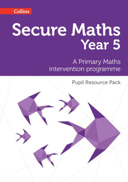Secure Maths – Secure Year 5 Maths Pupil Resource Pack: A Primary Maths Intervention Programme