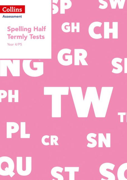 Year 4/P5 Spelling Half Termly Tests (Collins Assessment)