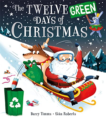 The Twelve Green Days of Christmas: A new festive children?s book about recycling for kids 3+ ? perfect for anyone who cares about sustainability and climate change