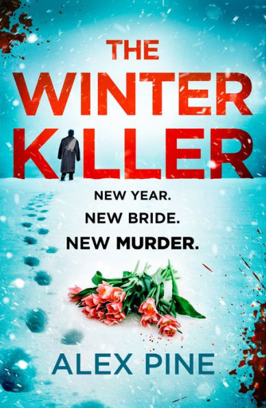 The Winter Killer: The New And Most Chilling Book Yet In The Gripping British Detective Crime Fiction Series You Have To Read This Christmas (Di James Walker Series) (Book 3)