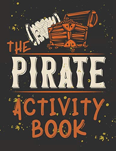 Perfect Book For Kids That Love Pirates, Maze Game, Coloring Pages, Find The Difference, How Many? And More.The Pirate Activity Book.