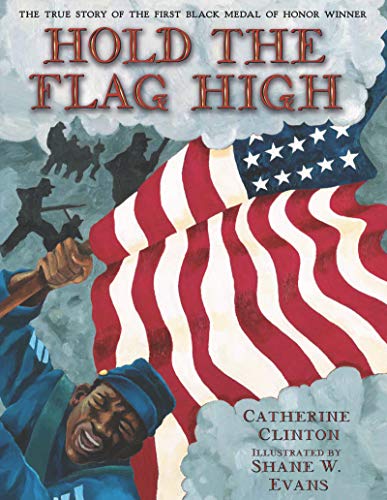 Hold The Flag High: The True Story Of The First Black Medal Of Honor Winner